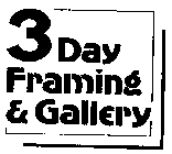 3 DAY FRAMING & GALLERY