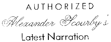 AUTHORIZED ALEXANDER SCOURBY'S LATEST NARRATION