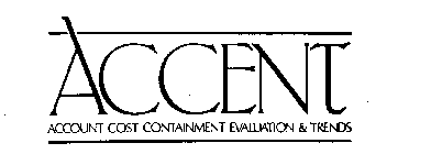 ACCENT ACCOUNT COST CONTAINMENT EVALUATION & TRENDS