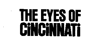 THE EYES OF CINCINNATI