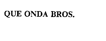 QUE ONDA BROS.