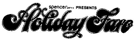 SPENCER GIFTS PRESENTS HOLIDAY FARE