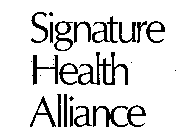 SIGNATURE HEALTH ALLIANCE