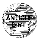 ANTIQUE DIRT