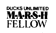 DUCKS UNLIMITED M-A-R-S-H FELLOW