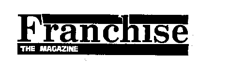FRANCHISE THE MAGAZINE