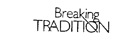 BREAKING TRADITION