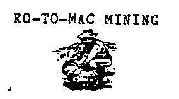 RO-TO-MAC MINING