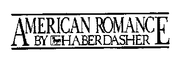 AMERICAN ROMANCE BY HABERDASHER