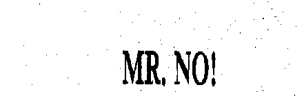 MR. NO!