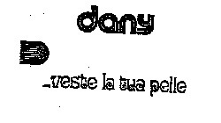 DANY ...VESTE LA TUA PELLE D