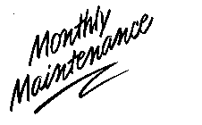 MONTHLY MAINTENANCE