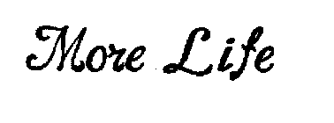 MORE LIFE