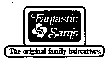 FANTASTIC SAM'S THE ORIGINAL FAMILY HAIRCUTTERS.