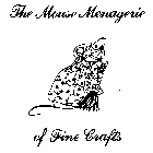 THE MOUSE MENAGERIE OF FINE CRAFTS