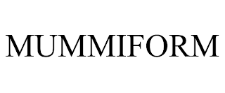 MUMMIFORM