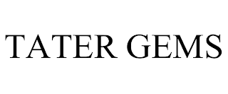 TATER GEMS
