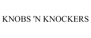 KNOBS 'N KNOCKERS