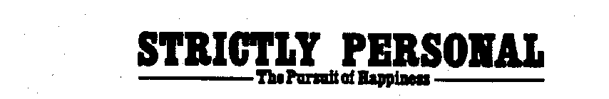 STRICTLY PERSONAL THE PURSUIT OF HAPPINESS
