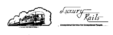 LUXURY RAILS EXCEPTIONAL SERVICE FOR EXCEPTIONAL PEOPLE.....-FORMERLY FORTY-EIGHT TO CHICAGO-