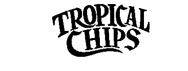 TROPICAL CHIPS