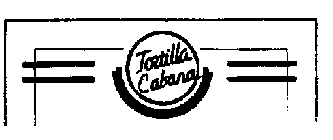 TORTILLA CABANA