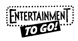 ENTERTAINMENT TO GO!