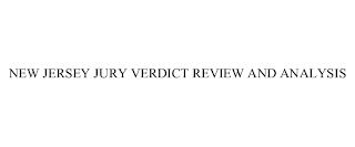 NEW JERSEY JURY VERDICT REVIEW AND ANALYSIS