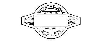 MILLS MACHINE COMPANY INC. DRILL BITS DRILLING SUPPLIES