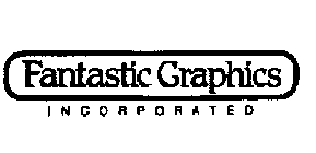 FANTASTIC GRAPHICS INCORPORATED