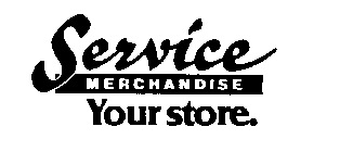 SERVICE MERCHANDISE YOUR STORE.