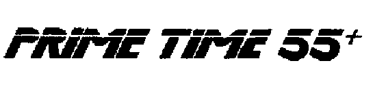 PRIME TIME 55 +
