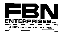 FBN ENTERPRISES INC. A NOTCH ABOVE THE REST