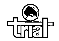 TRIAL