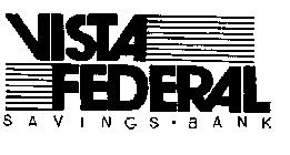 VISTA FEDERAL SAVINGS BANK