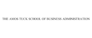 THE AMOS TUCK SCHOOL OF BUSINESS ADMINISTRATION