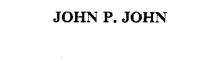 JOHN P. JOHN