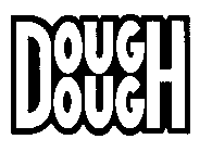 DOUGH DOUGH