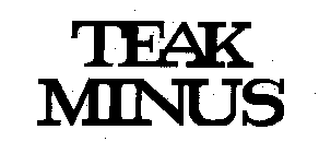 TEAK MINUS