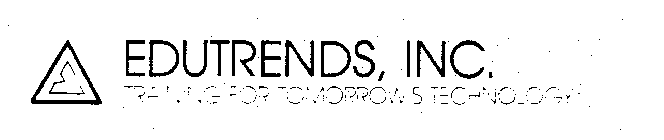 EDUTRENDS, INC. TRAINING FOR TOMORROW'S TECHNOLOGY