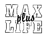 MAX LIFE PLUS