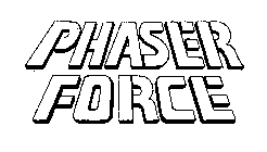 PHASER FORCE