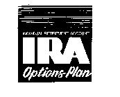 INDIVIDUAL RETIREMENT ACCOUNT OPTIONS PLAN IRA