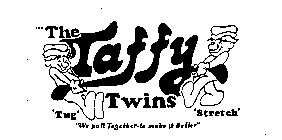 THE TAFFY TWINS 'TUG' 'STRETCH' 