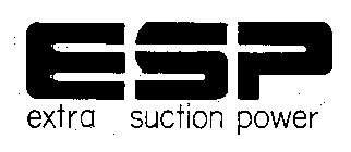 ESP EXTRA SUCTION POWER