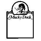 MUCKY DUCK