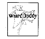 WEIRD DADDY