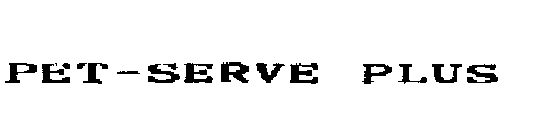 PET-SERVE PLUS