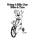 BRING-A-BIKE DAY TRIKE-A-THON BIKEWELL BEAR