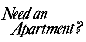 NEED AN APARTMENT?